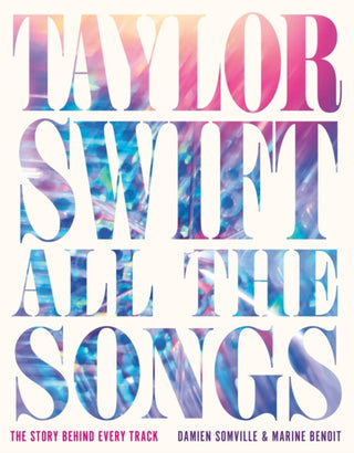 Cover image for 9780762489299 - Taylor Swift All the Songs