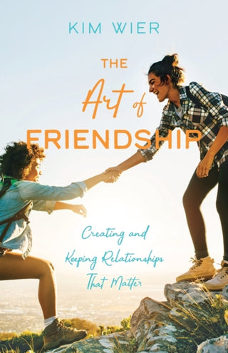 Cover image for 9780764234439 - The Art of Friendship – Creating and Keeping Relationships that Matter