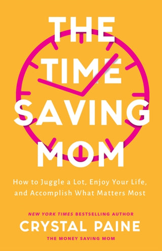 Cover image for 9780764237249 - The Time–Saving Mom – How to Juggle a Lot, Enjoy Your Life, and Accomplish What Matters Most