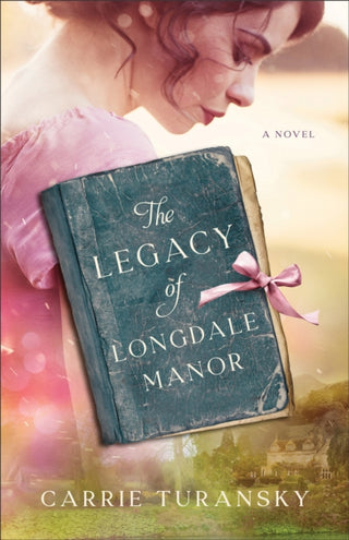 Cover image for 9780764241055 - The Legacy of Longdale Manor