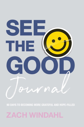 Cover image for 9780764241666 - See the Good Journal – 90 Days to Becoming More Grateful and Hope–Filled