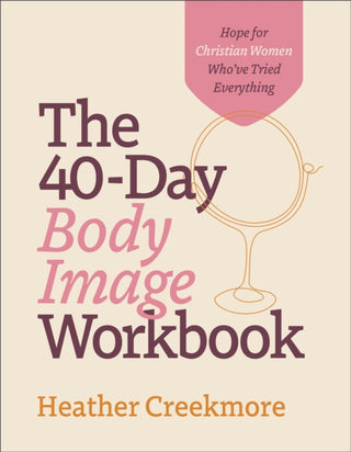 Cover image for 9780764241956 - The 40-Day Body Image Workbook