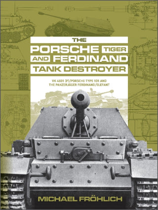 Cover image for 9780764363511 - The Porsche Tiger and Ferdinand Tank Destroyer