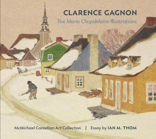 Cover image for 9780764987434 - Clarence Gagnon the Maria Chapdelaine Illustrations