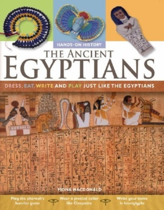 Cover image for 9780778740698 - The Ancient Egyptians: Dress, Eat, Write and Play Just Like the Egyptians
