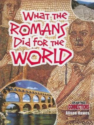 Cover image for 9780778799658 - What the Romans Did for the World