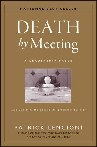 Cover image for 9780787968052 - Death by Meeting – A Leadership Fable About Solving the Most Painful Problem in Business