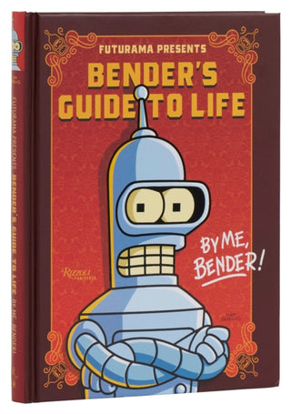 Cover image for 9780789345523 - Futurama Presents: Bender’s Guide to Life