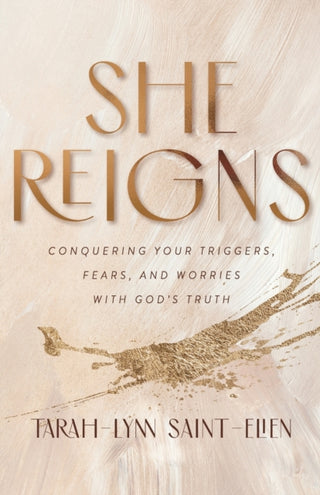 Cover image for 9780800736972 - She Reigns – Conquering Your Triggers, Fears, and Worries with God`s Truth