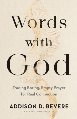 Cover image for 9780800737016 - Words with God – Trading Boring, Empty Prayer for Real Connection