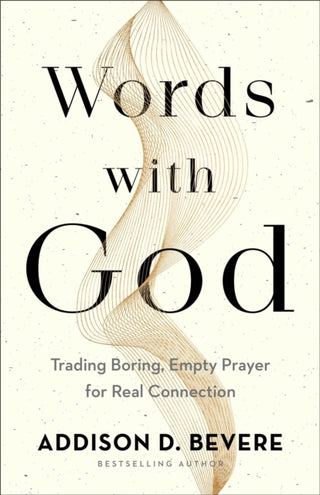 Supplemental image for 9780800737016 - Words with God – Trading Boring, Empty Prayer for Real Connection