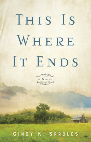 Cover image for 9780800740795 - This Is Where It Ends – A Novel