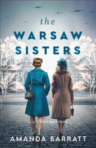 Cover image for 9780800741716 - The Warsaw Sisters – A Novel of WWII Poland