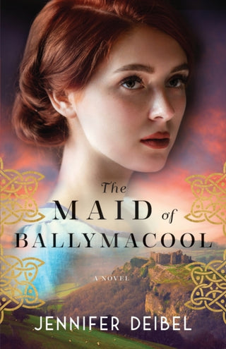 Cover image for 9780800741747 - The Maid of Ballymacool – A Novel