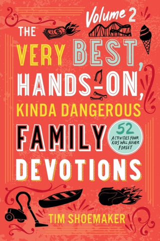 Cover image for 9780800742126 - The Very Best, Hands-On, Kinda Dangerous Family Devotions, Volume 2