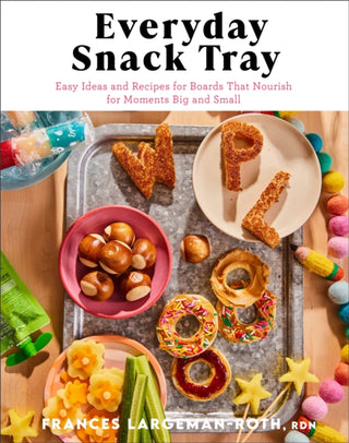 Cover image for 9780800744991 - Everyday Snack Tray – Easy Ideas and Recipes for Boards That Nourish for Moments Big and Small