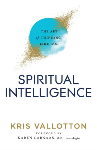 Cover image for 9780800761813 - Spiritual Intelligence – The Art of Thinking Like God