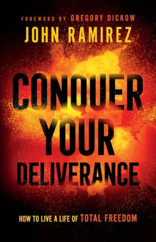 Cover image for 9780800761844 - Conquer Your Deliverance – How to Live a Life of Total Freedom