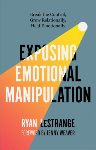 Cover image for 9780800773304 - Exposing Emotional Manipulation