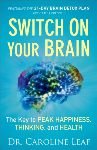 Cover image for 9780801018398 - Switch On Your Brain – The Key to Peak Happiness, Thinking, and Health