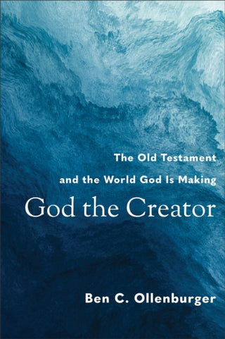 Cover image for 9780801048661 - God the Creator – The Old Testament and the World God Is Making
