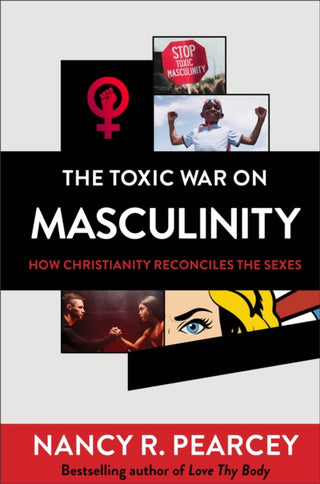 Cover image for 9780801075735 - The Toxic War on Masculinity – How Christianity Reconciles the Sexes