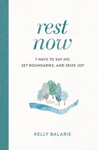 Supplemental image for 9780801094972 - Rest Now – 7 Ways to Say No, Set Boundaries, and Seize Joy
