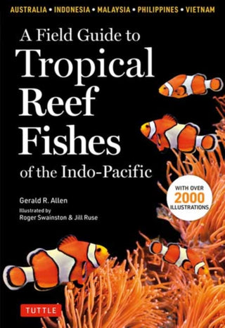 Cover image for 9780804852791 - Field Guide to Tropical Reef Fishes of the Indo-Pacific