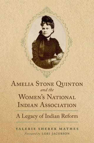 Cover image for 9780806192918 - Amelia Stone Quinton and the Women's National Indian Association Volume 2