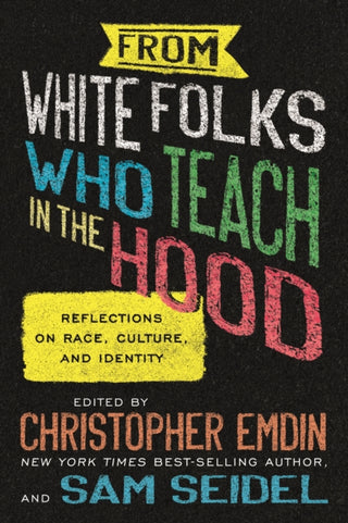 Cover image for 9780807006733 - From White Folks Who Teach in the Hood