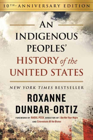 Cover image for 9780807013076 - Indigenous Peoples' History of the United States (10th Anniversary Edition), An