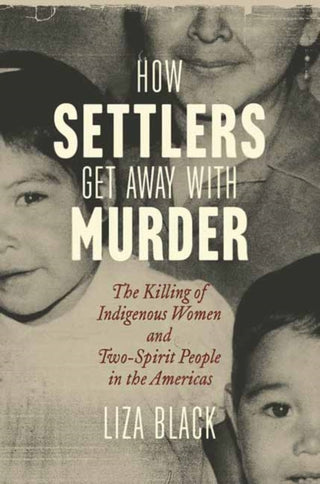 Cover image for 9780807024775 - How Settlers Get Away with Murder