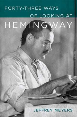 Cover image for 9780807185094 - Forty-Three Ways of Looking at Hemingway