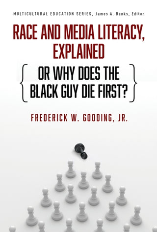 Cover image for 9780807769409 - Race and Media Literacy, Explained (or Why Does the Black Guy Die First?)