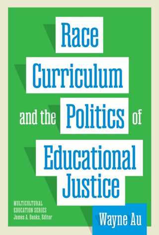 Cover image for 9780807787182 - Race, Curriculum, and the Politics of Educational Justice