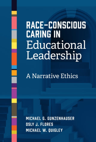 Cover image for 9780807787427 - Race-Conscious Caring in Educational Leadership