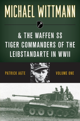 Cover image for 9780811739320 - Michael Wittmann & the Waffen SS Tiger Commanders of the Leibstandarte in WWII
