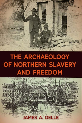 Cover image for 9780813056364 - The Archaeology of Northern Slavery and Freedom
