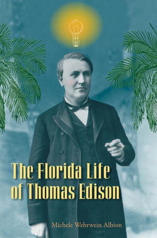 Cover image for 9780813081243 - The Florida Life of Thomas Edison