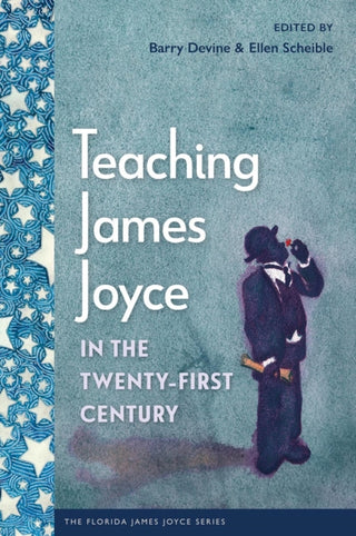 Cover image for 9780813081267 - Teaching James Joyce in the Twenty-First Century