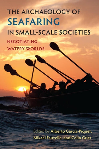 Cover image for 9780813081274 - The Archaeology of Seafaring in Small-Scale Societies