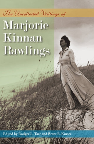 Cover image for 9780813081472 - The Uncollected Writings of Marjorie Kinnan Rawlings
