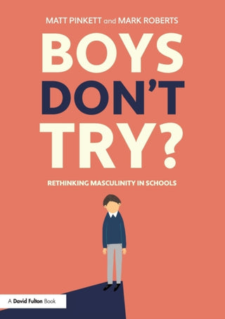 Cover image for 9780815350255 - Boys Don't Try? Rethinking Masculinity in Schools