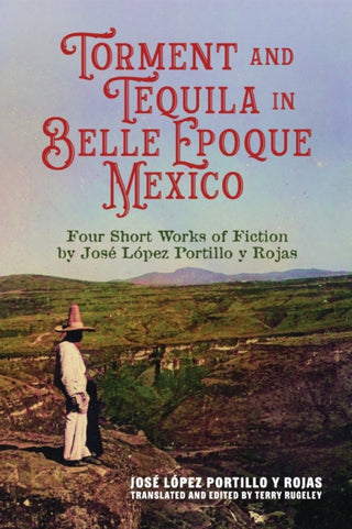 Cover image for 9780817362355 - Torment and Tequila in Belle Epoque Mexico