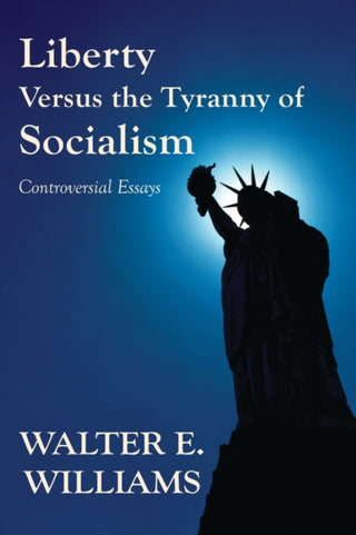 Cover image for 9780817949129 - Liberty Versus the Tyranny of Socialism