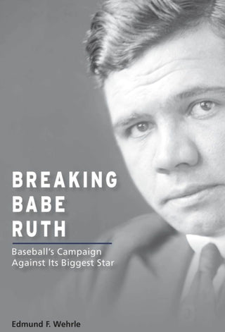 Cover image for 9780826223470 - Breaking Babe Ruth