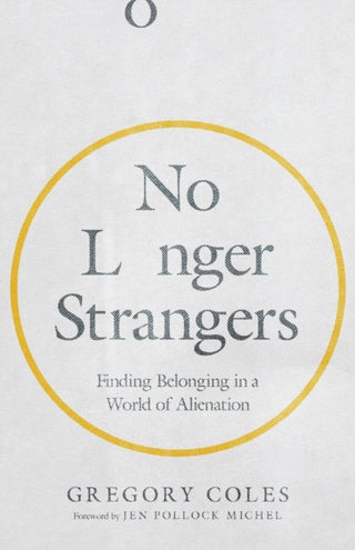 Cover image for 9780830847907 - No Longer Strangers – Finding Belonging in a World of Alienation