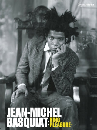 Cover image for 9780847871872 - Jean-Michel Basquiat: King Pleasure©