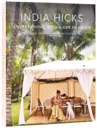 Cover image for 9780847877157 - India Hicks: Entertaining, with a Side of Chaos