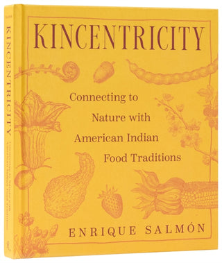 Cover image for 9780847877393 - Kincentricity: Connecting to Nature with American Indian Food Traditions